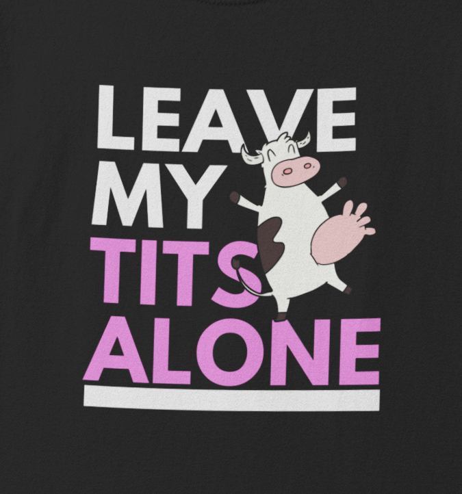 Leave my tits alone - Damen T-Shirt